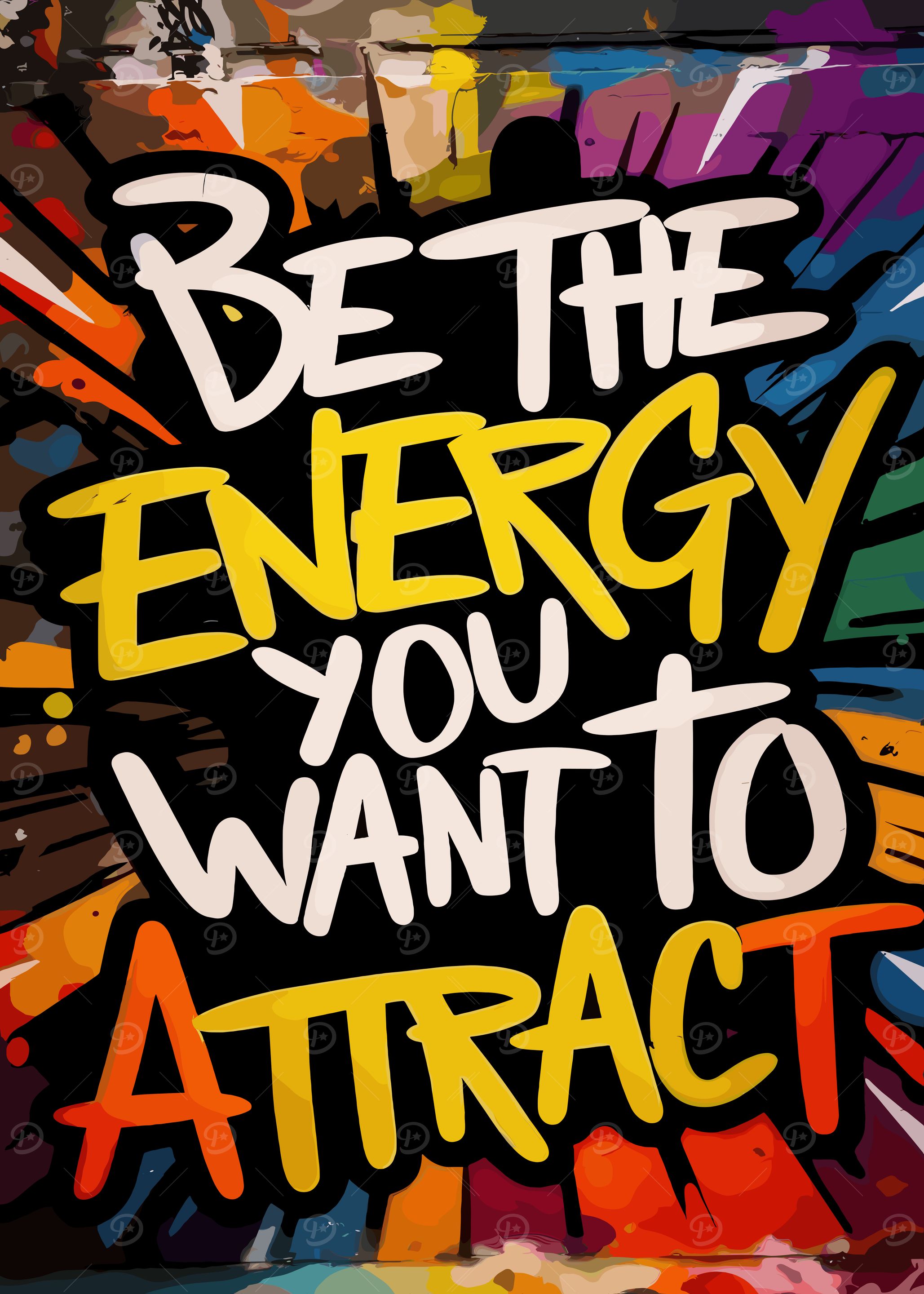 Be The Energy You Want to Attract