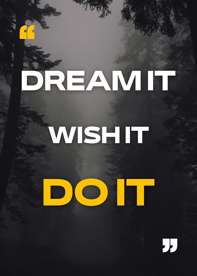 Dream It, Wish It, Do It'Dream It, Wish It, Do It - Motivational Quote in Misty Forest