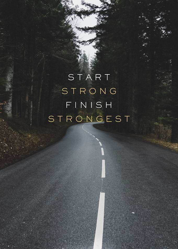 Start Strong Finish Strongest