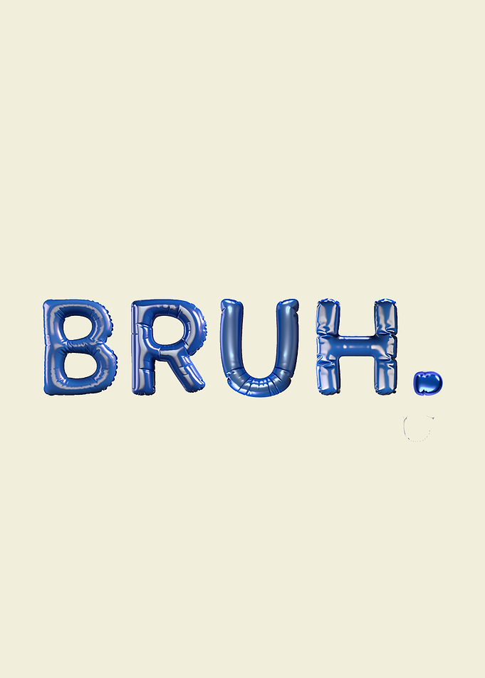 BRUH. - Balloon