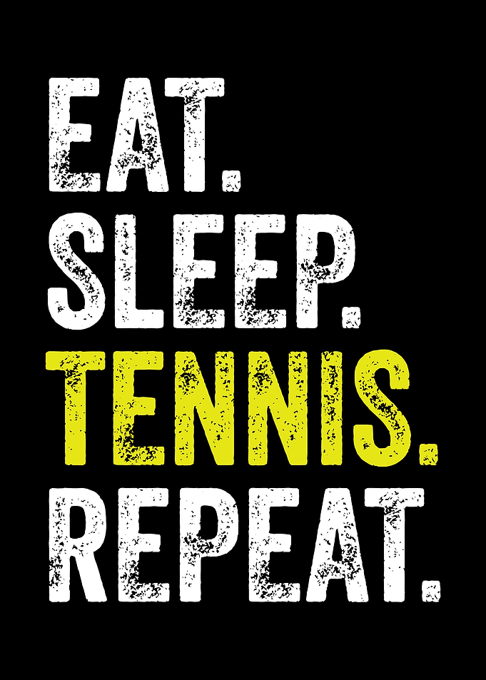 Eat Sleep Tennis Repeat