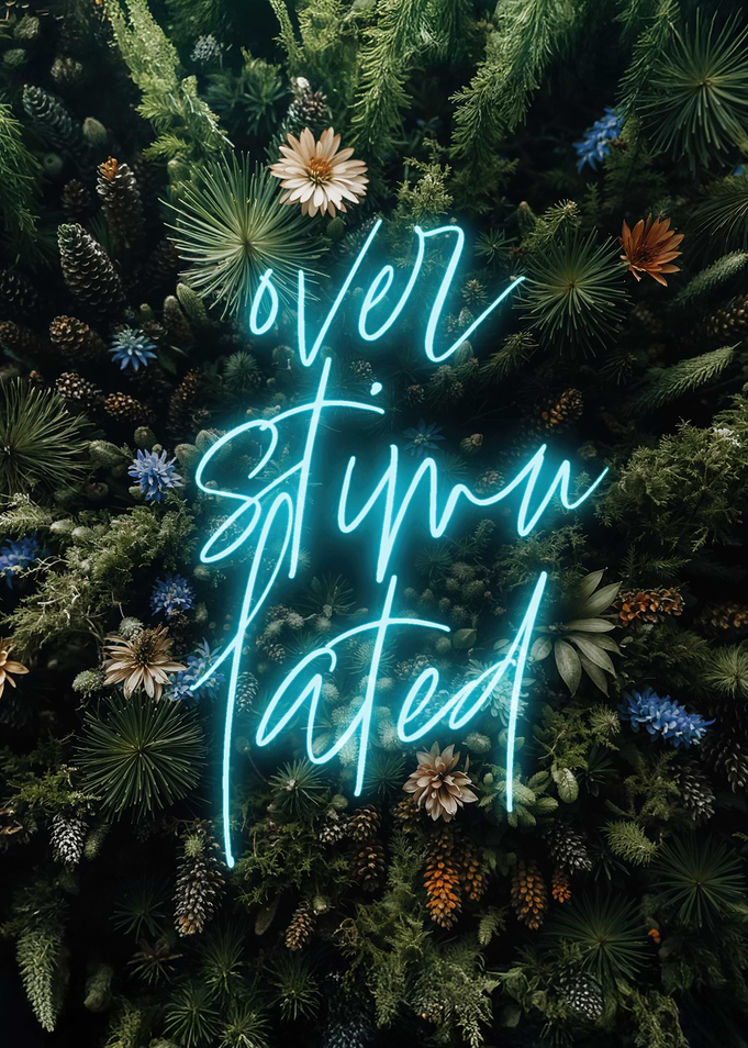 Overstimulated - Mental Health Neon Sign in Nature's Embrace