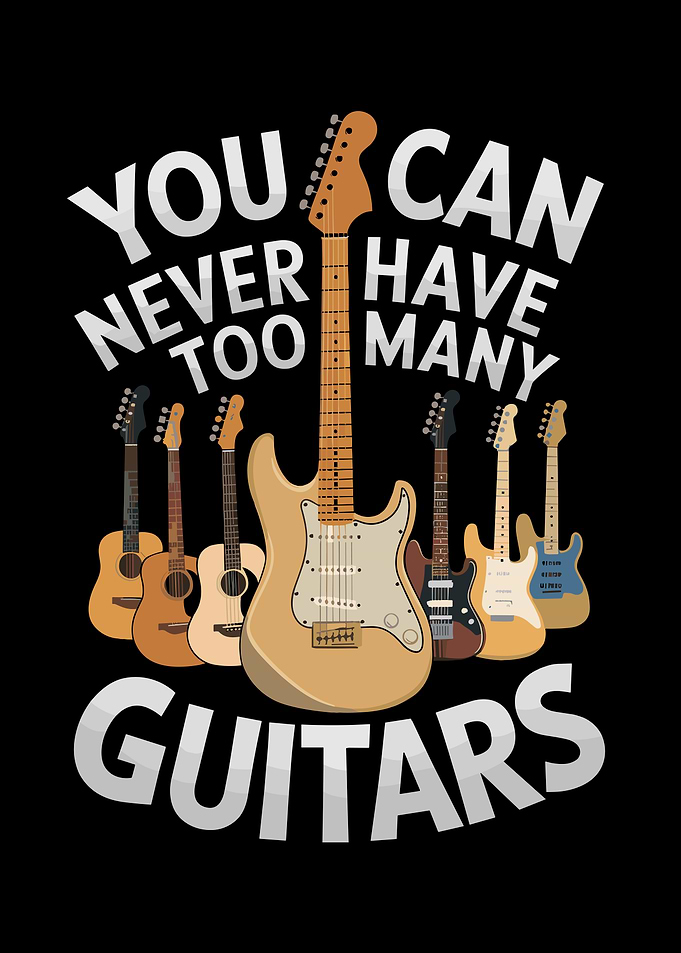 You Can Never Have Too Many Guitars