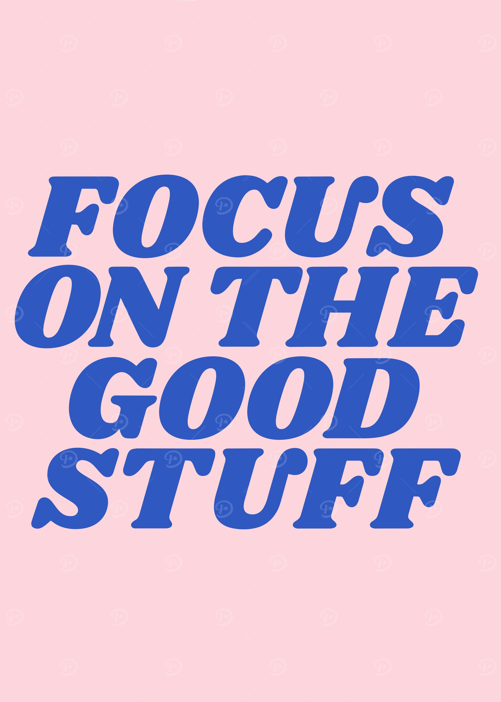Focus on the Good Stuff