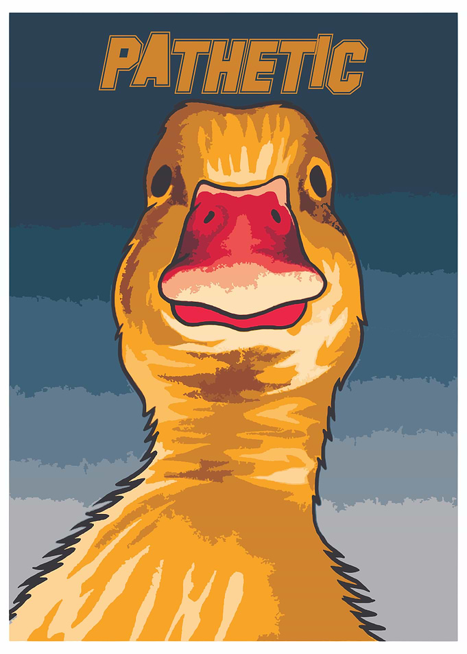 Pathetic Duck Poster