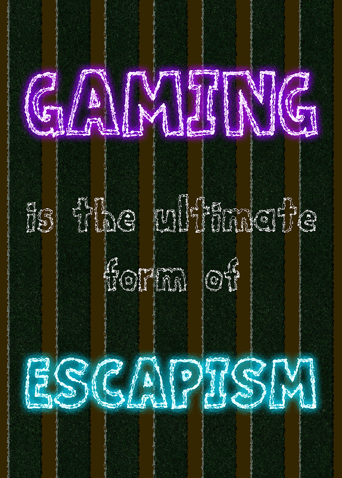 Gaming Escapism Quote