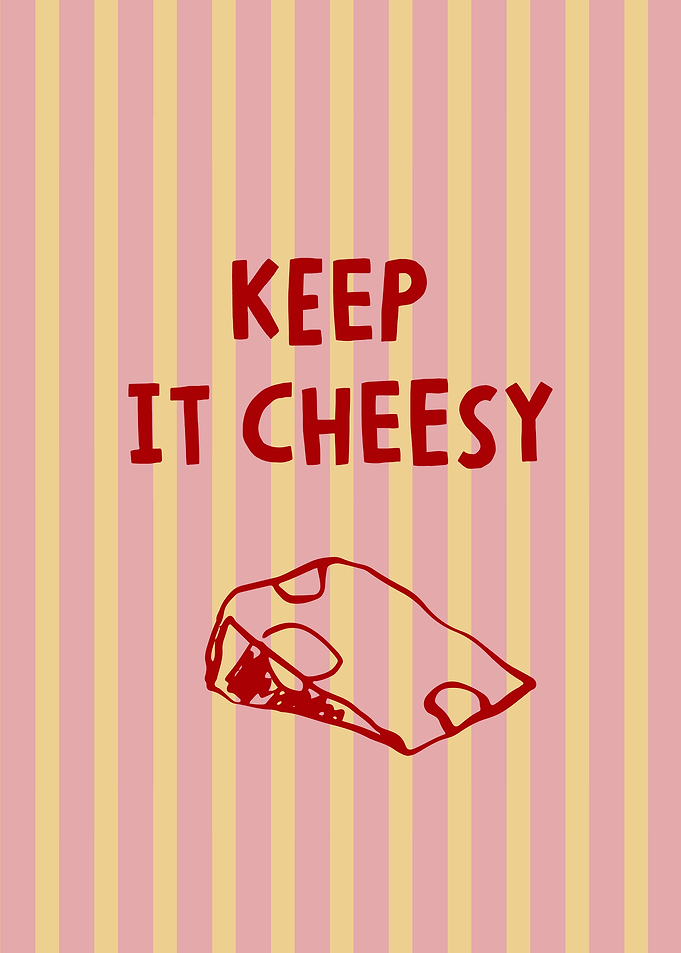 Keep It Cheesy Poster playful motto