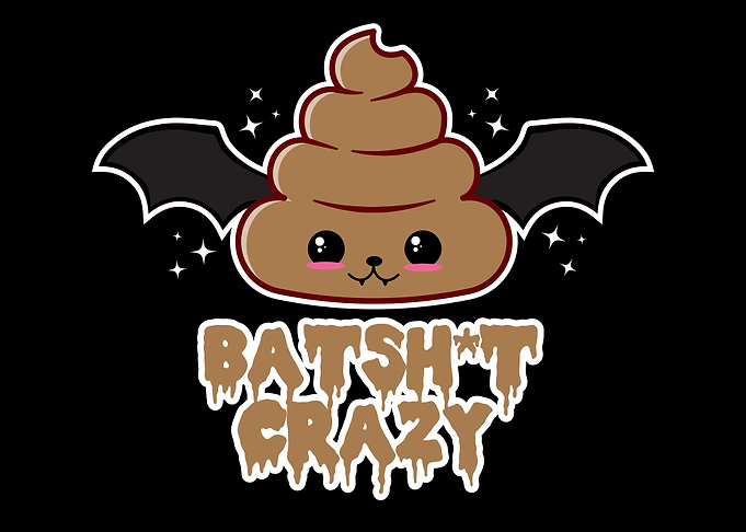 Batsh*t Crazy Poop