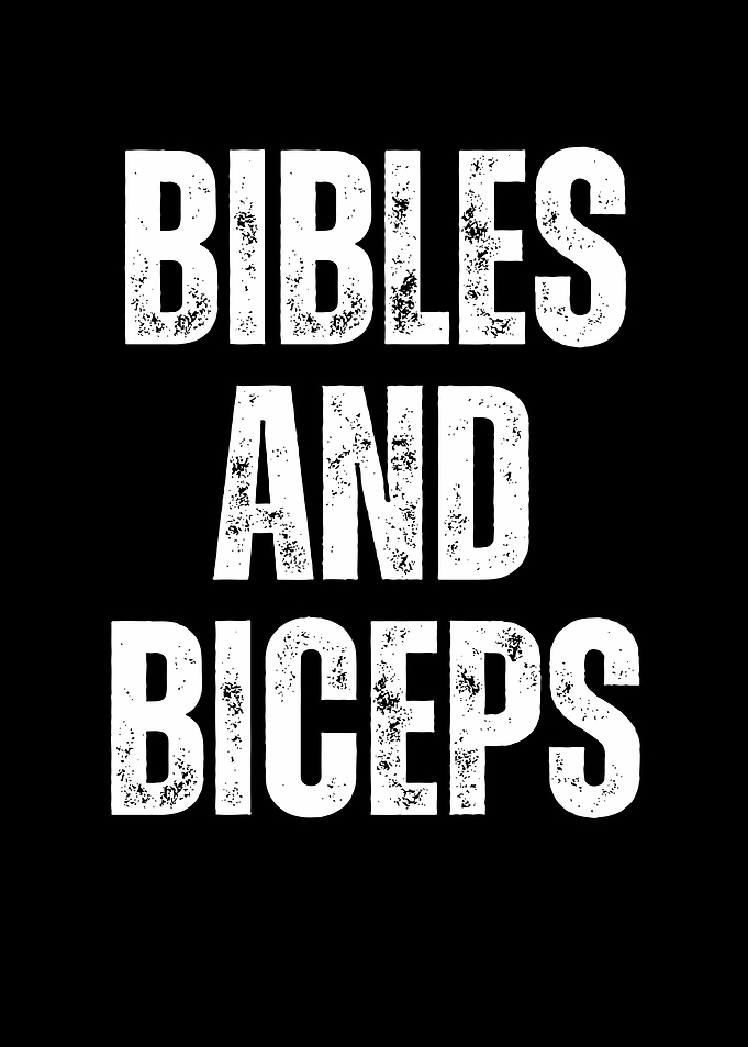 Bibles and Biceps
