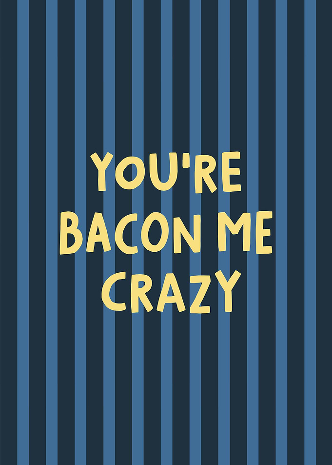 You're Bacon Me Crazy pun kitchen stripes art