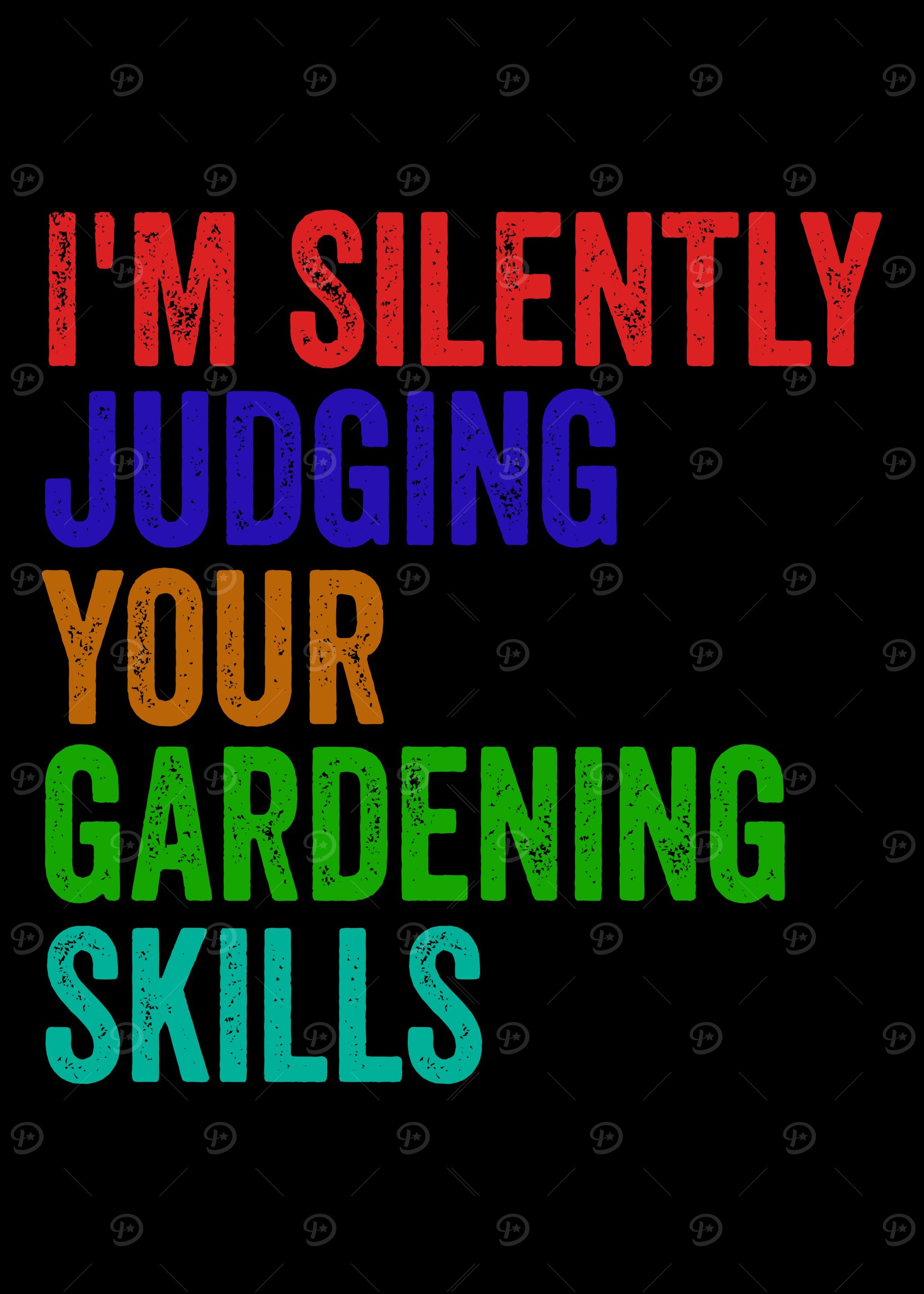 I'm Silently Judging Your Gardening Skills - Gardening Lovers