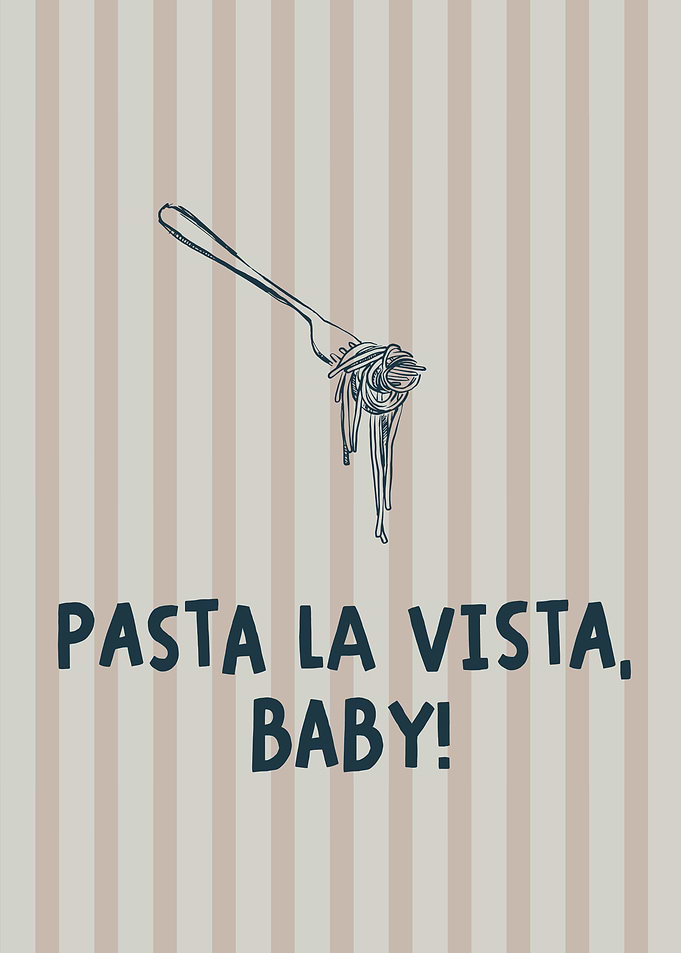 Pasta La Vista, Baby! aesthetic kitchen art