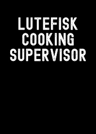 Lutefisk Cooking Supervisor