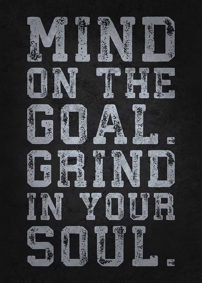 Mind on the Goal, Grind In Soul - Motivation