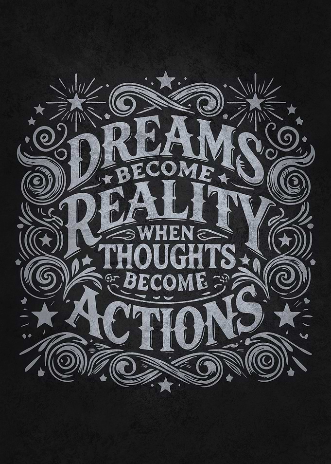 Dreams Become Reality When Thoughts Become Actions