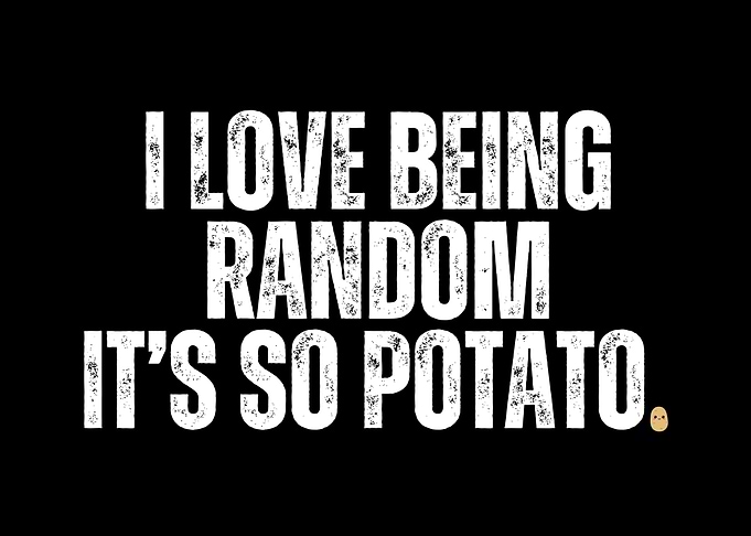Potato Randomness