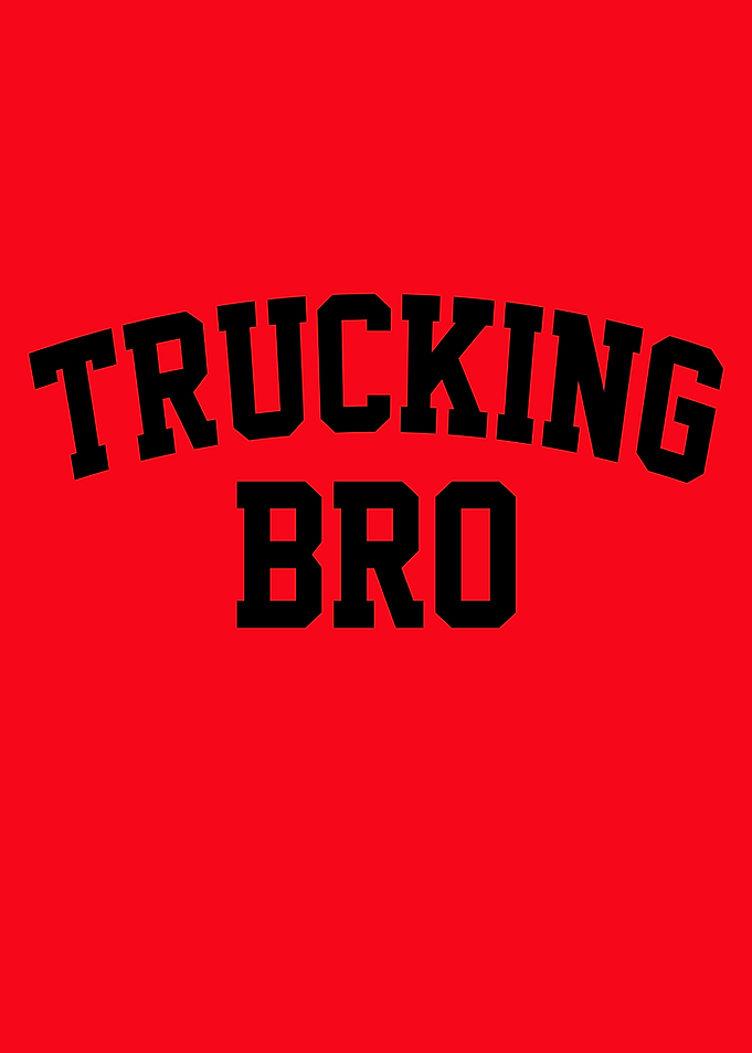 Trucking Bro Funny Trucker