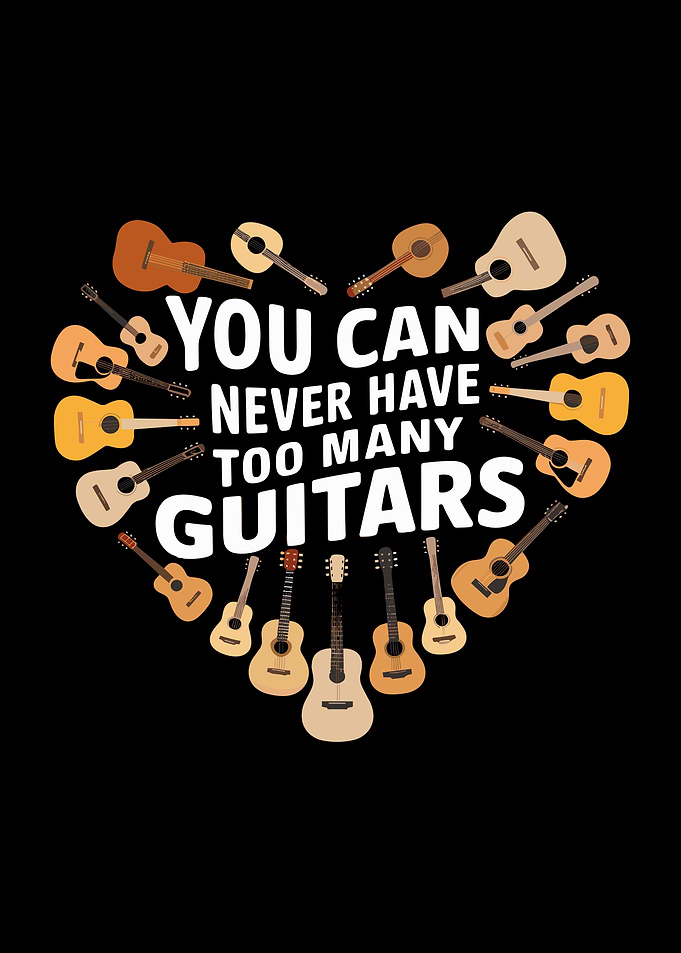 You Can Never Have Too Many Guitars