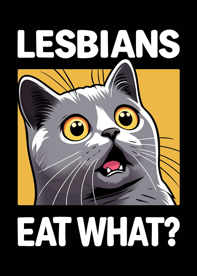Cat Meme - Lesbians Eat What?