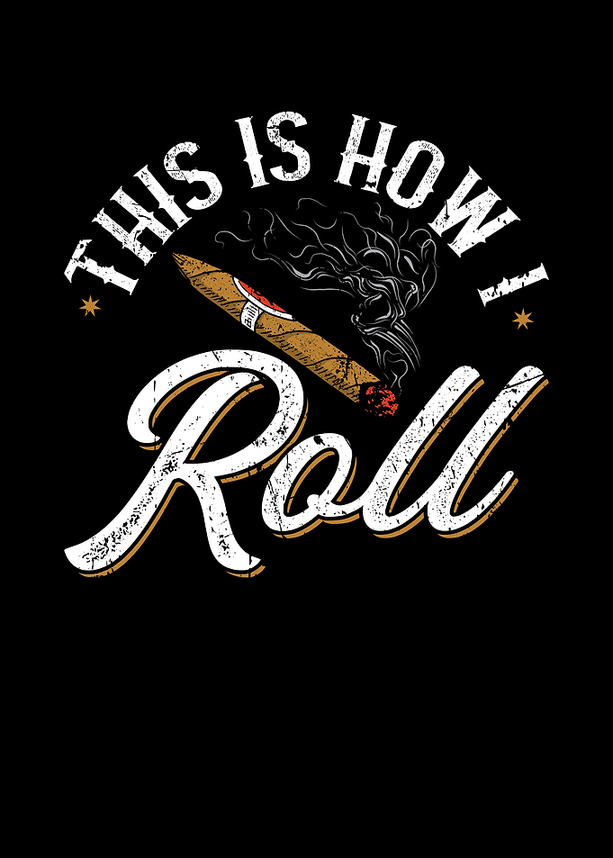This Is How I Roll Cigar