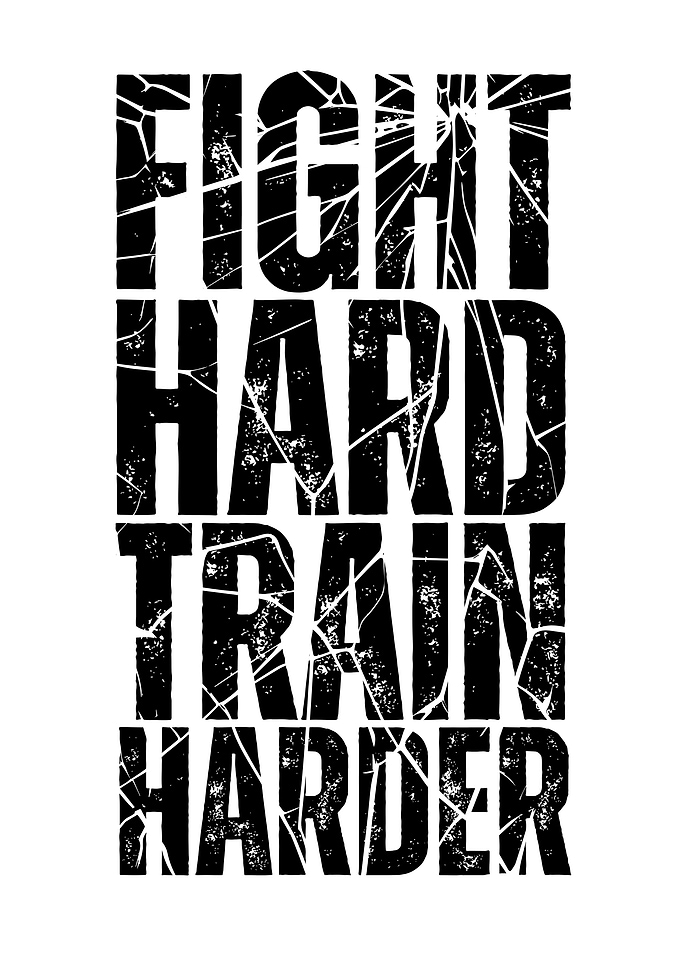 Fight Hard Train Harder