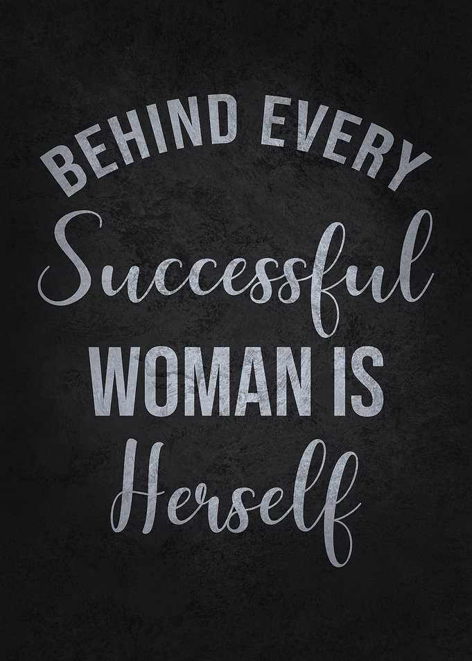 Behind Every Successful Woman Is Herself