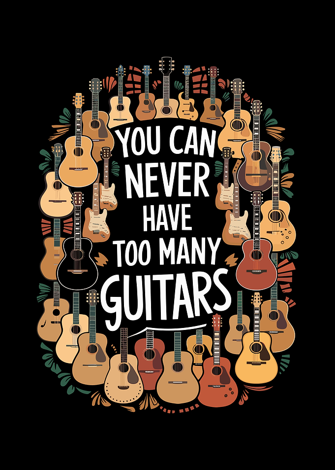 You Can Never Have Too Many Guitars