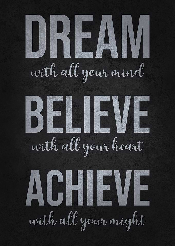 Dream, Believe, Achieve
