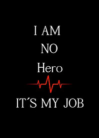 I Am No Hero, It's My Job