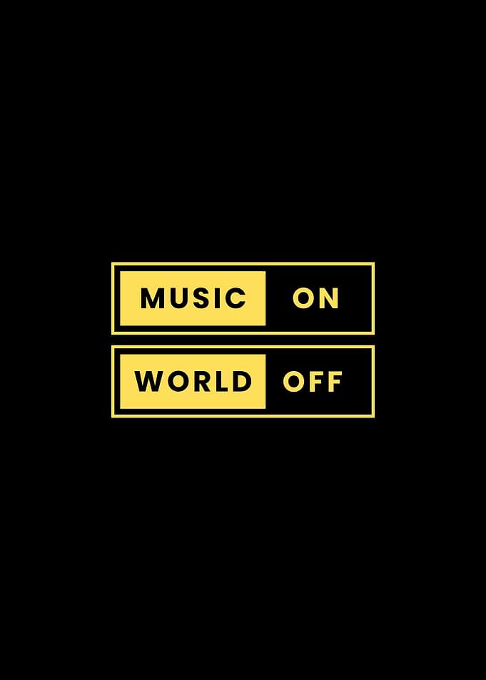 Music On, World Off