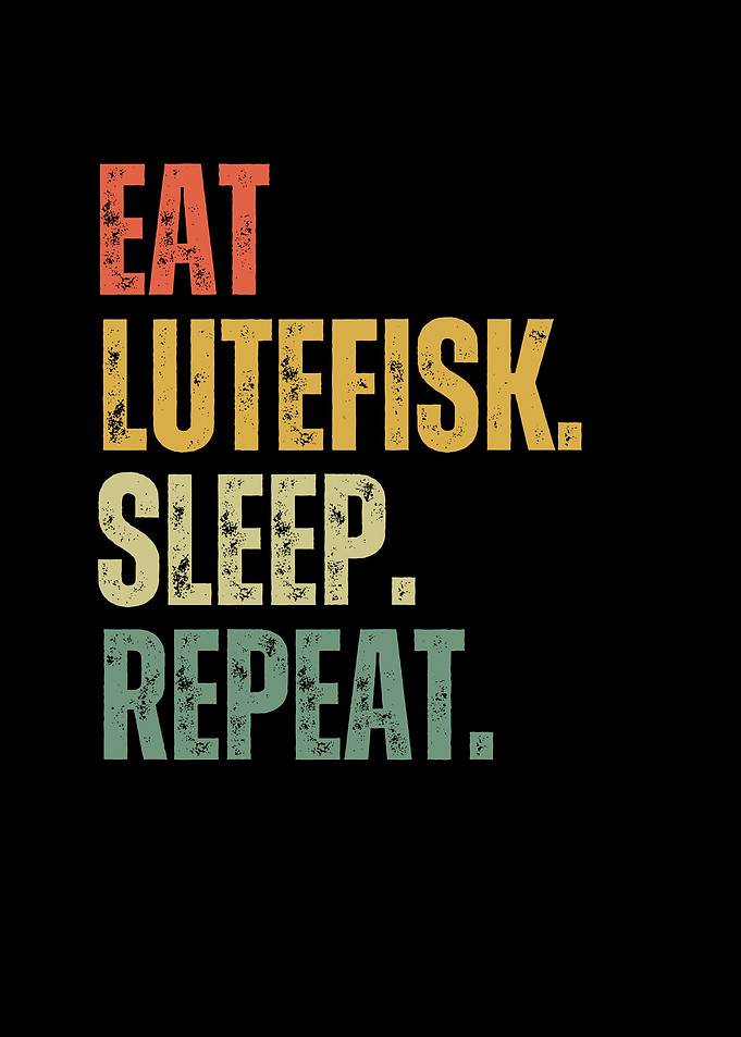 Eat Lutefisk Repeat