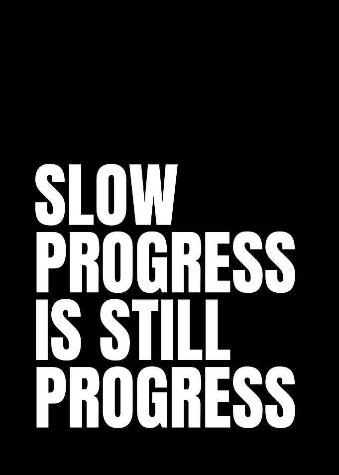 Slow Progress is Still Progress