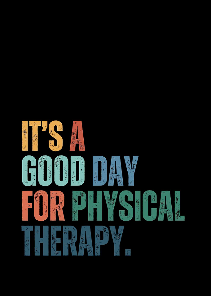 Good Day for Physical Therapy