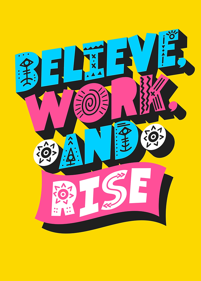 Believe, Work, and Rise