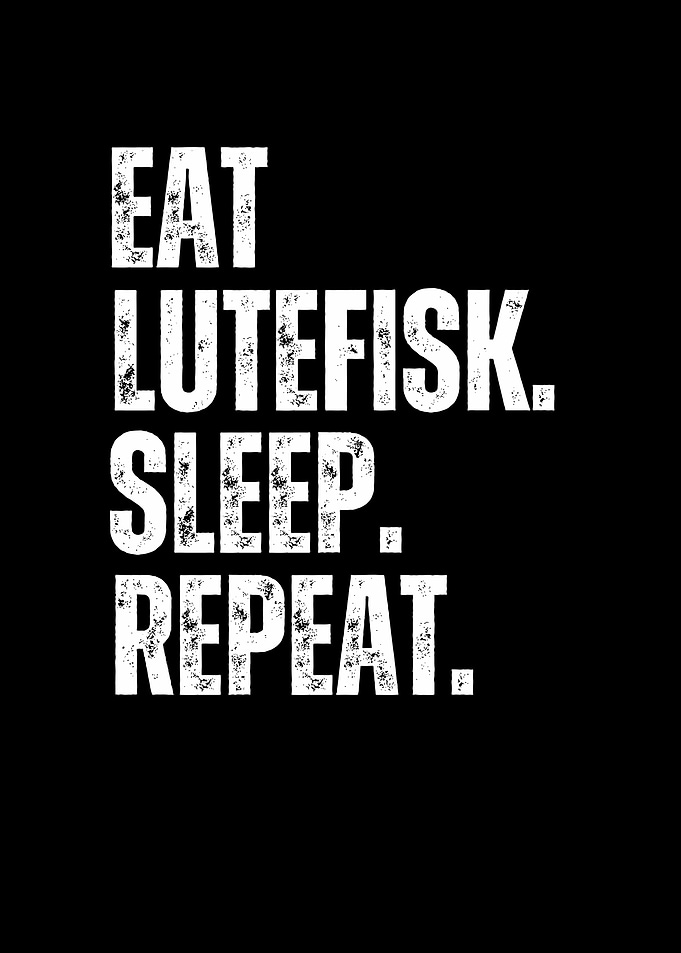 Eat Lutefisk Repeat