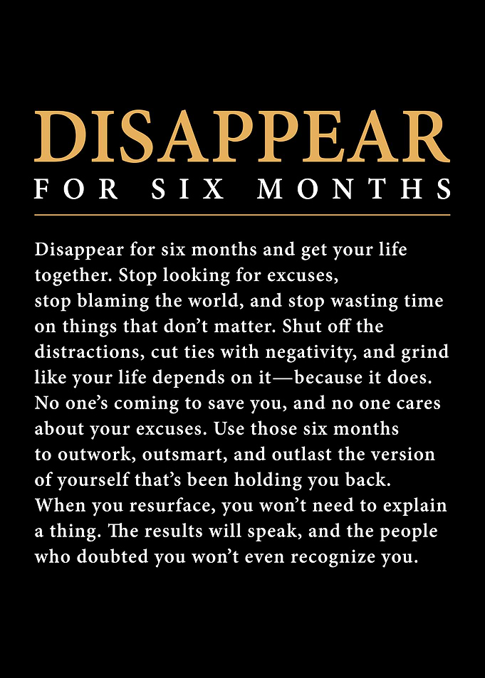 Disappear for Six Months