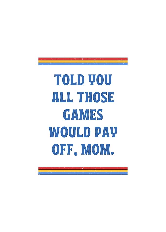 Games Pay Off Mom