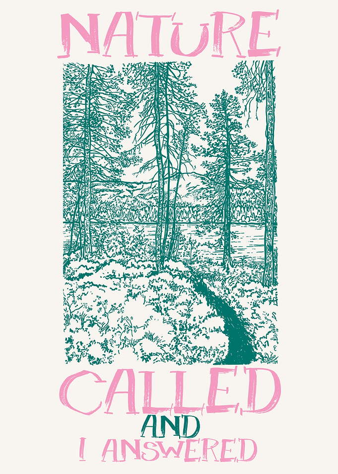 NATURE CALLED AND I ANSWERED