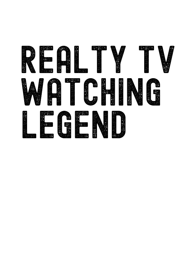 Reality TV Watching Legend