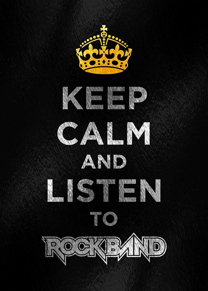 Keep Calm and Listen to Rock Band