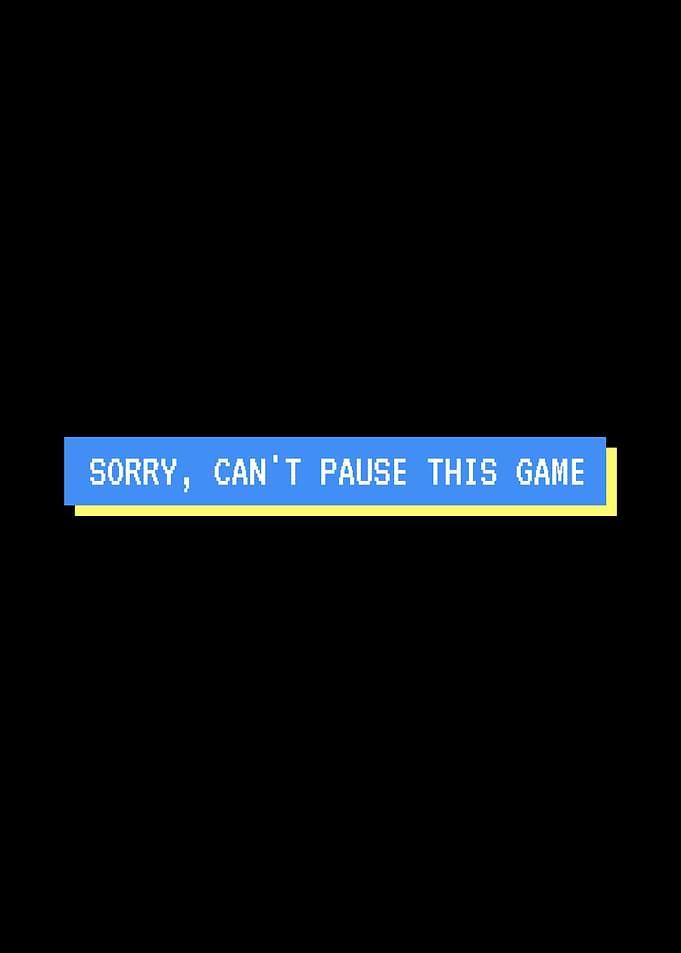 cant pause this game