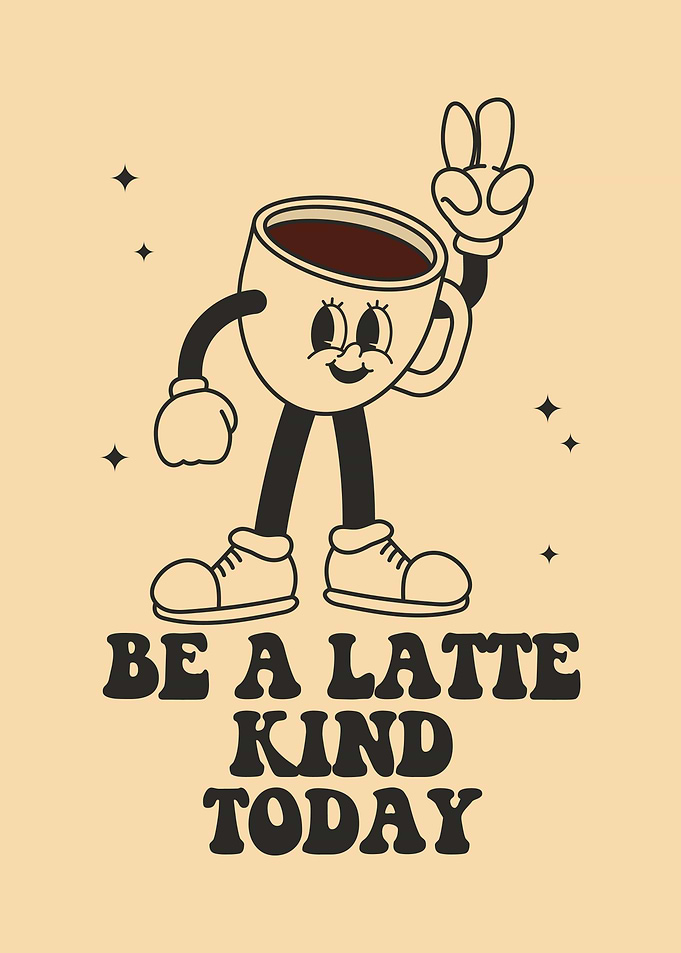 Be a Latte Kind Today