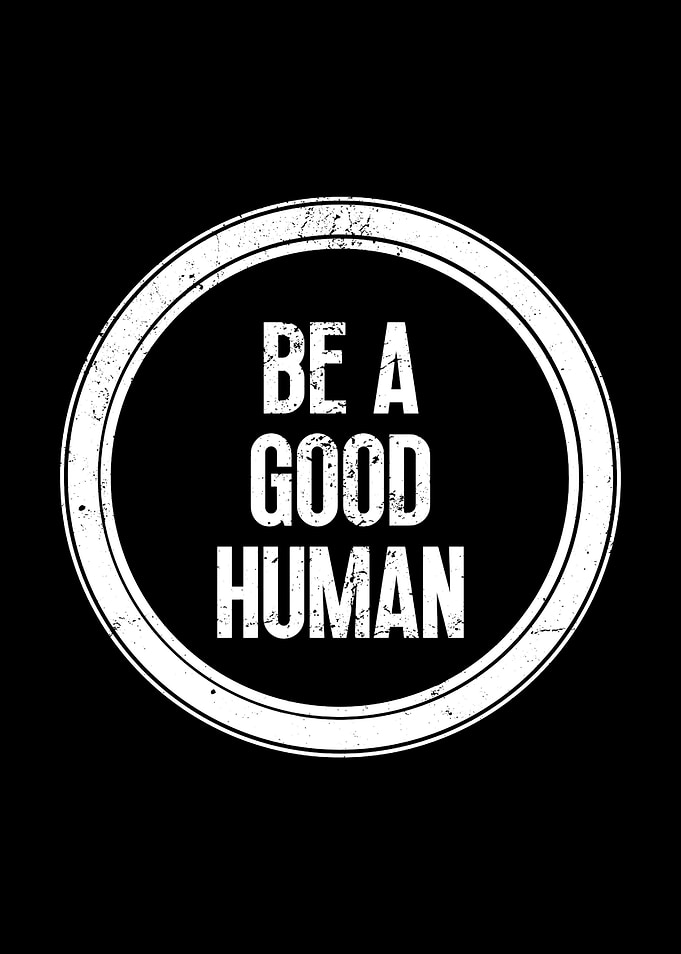 Be a Good Human