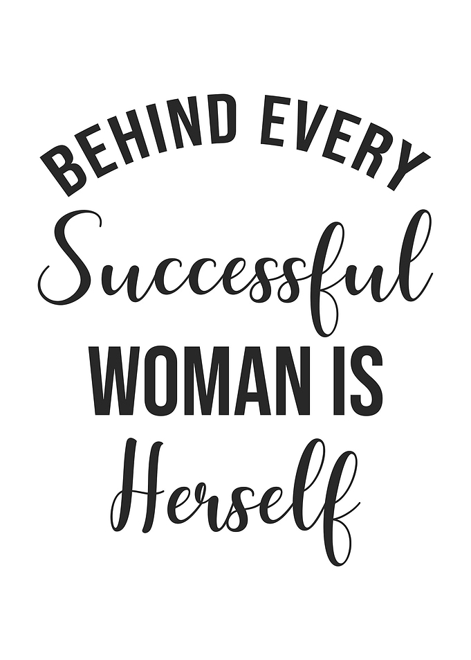 Behind Every Successful Woman Is Herself