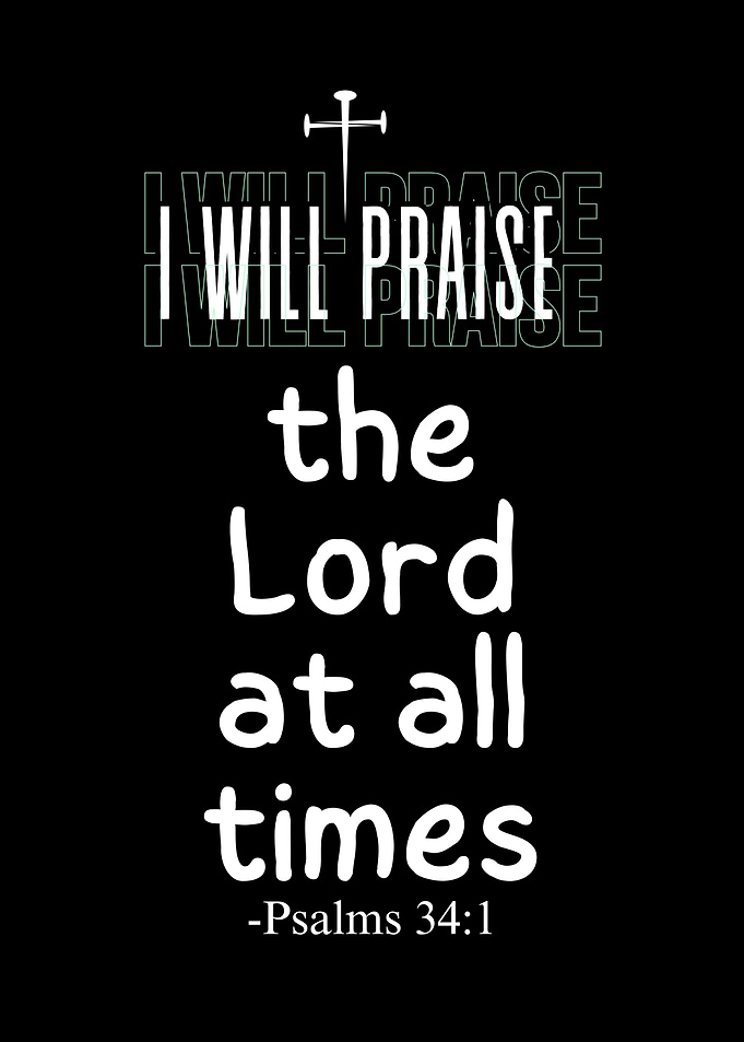 I Will Praise the Lord Bible Verse Psalms 34:1