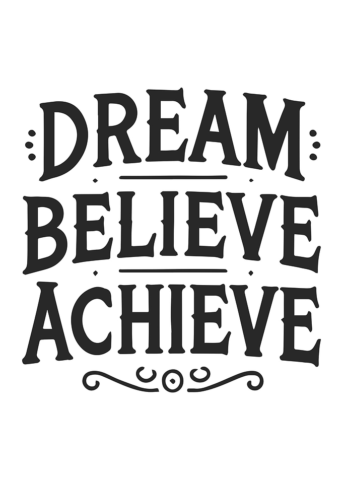 Dream Believe Achieve