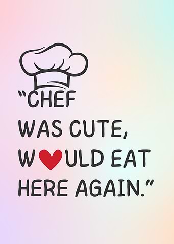 Chef Was Cute, Would Eat Here Again