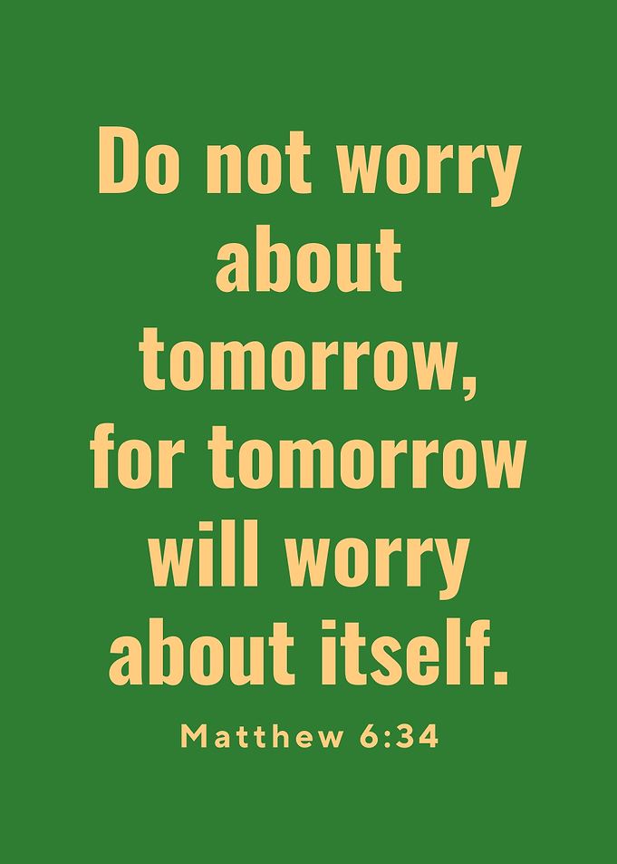 Bible Verse - Do Not Worry About Tomorrow