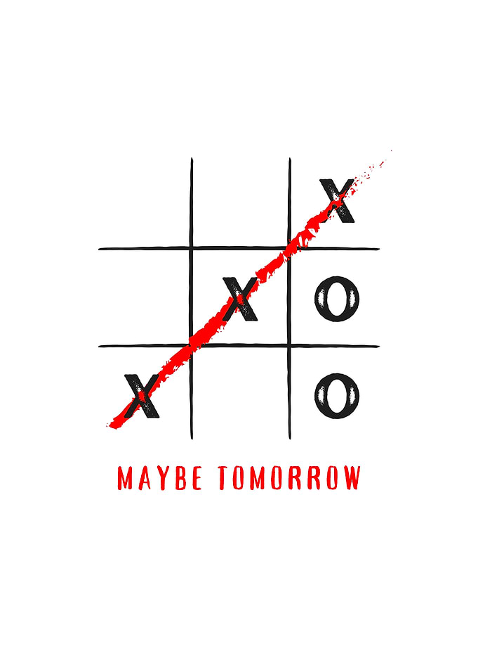 Tic Tac Toe Maybe Tomorrow