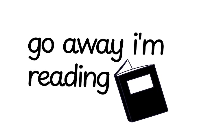 Go Away I'm Reading